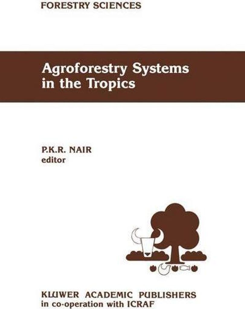 Agroforestry Systems in the Tropics
