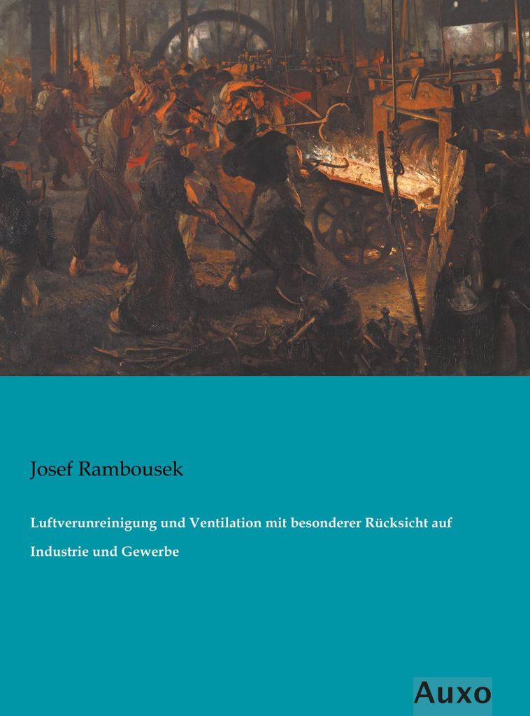 Luftverunreinigung und Ventilation mit besonderer Rücksicht auf Industrie und Gewerbe