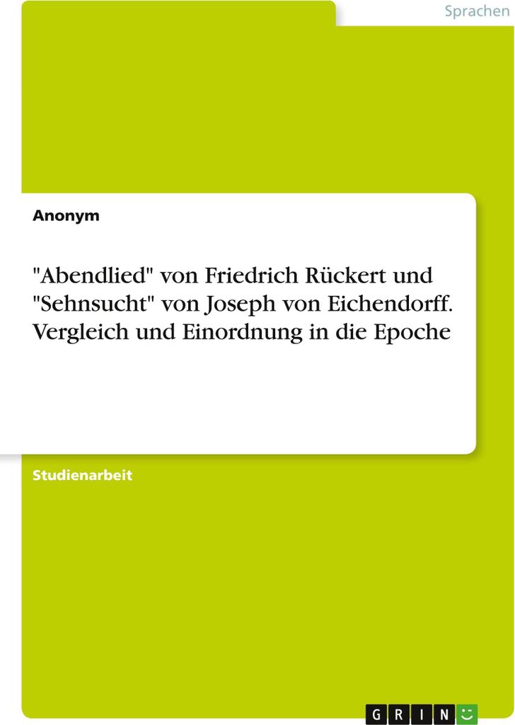 \Abendlied\" von Friedrich Rückert und \"Sehnsucht\" von Joseph von Eichendorff. Vergleich und Einordnung in die Epoche"