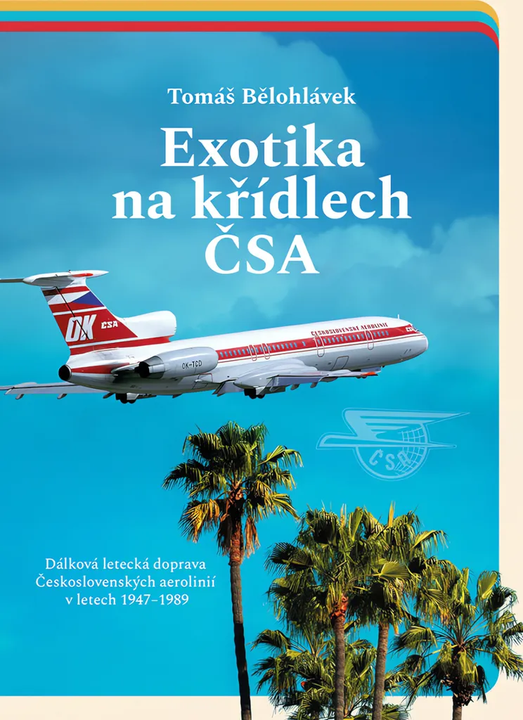 Exotika na křídlech ČSA : Livre Illustré sur les Vols Exotiques de ČSA