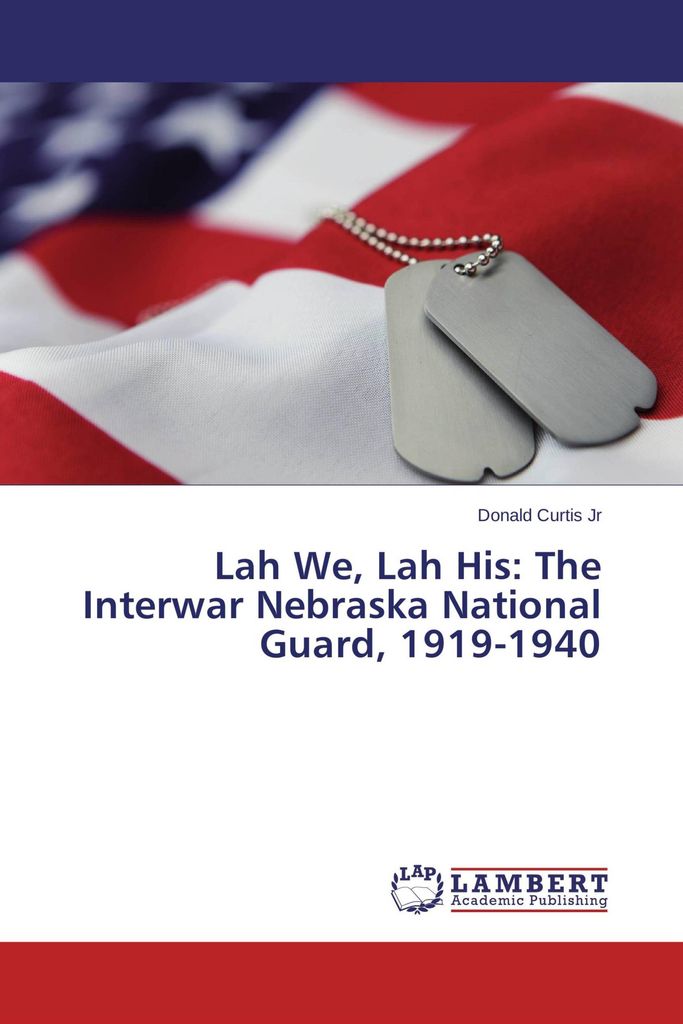Lah We, Lah His: The Interwar Nebraska National Guard, 1919-1940