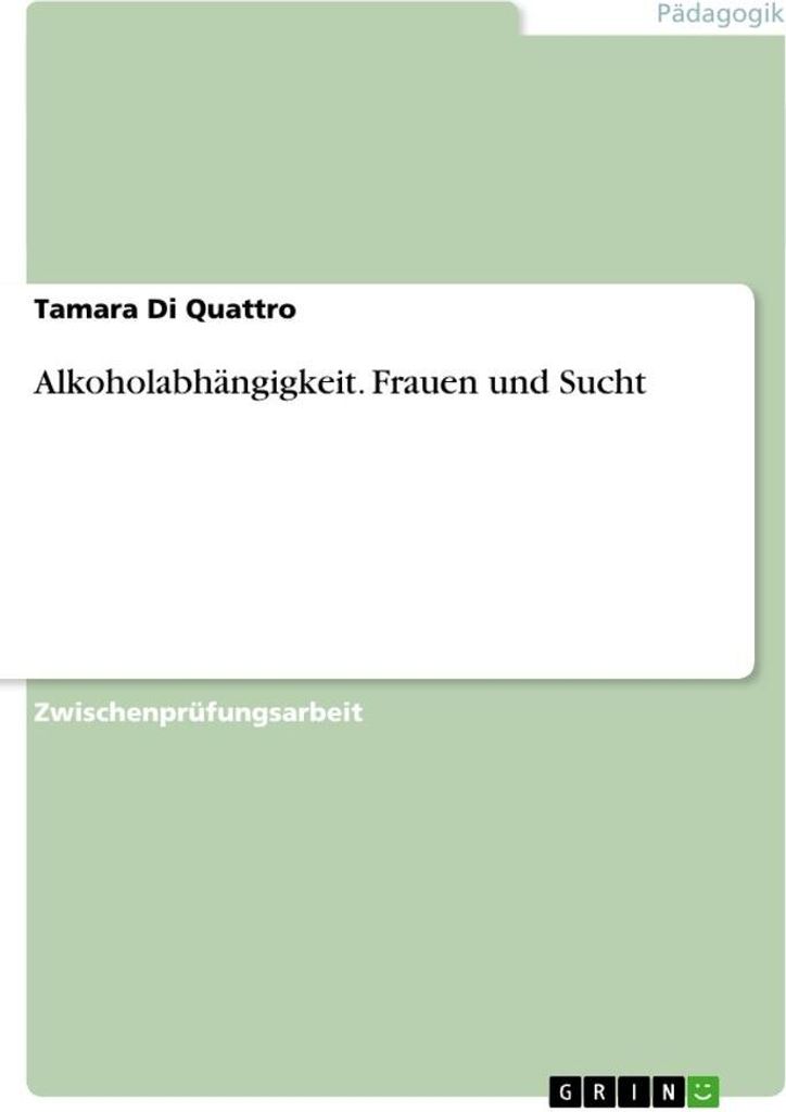 Alkoholabhängigkeit. Frauen und Sucht