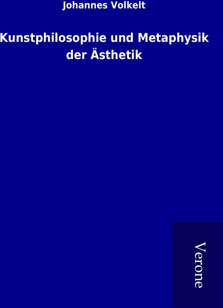 Kunstphilosophie und Metaphysik der Ästhetik