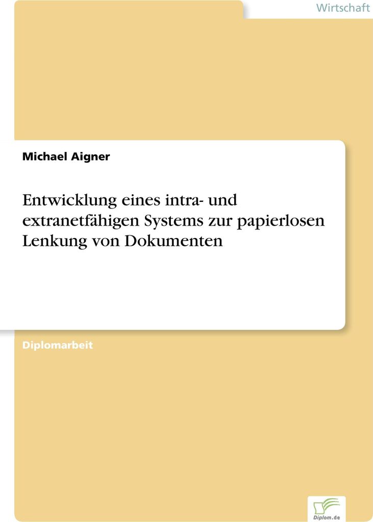 Entwicklung eines intra- und extranetfähigen Systems zur papierlosen Lenkung von Dokumenten