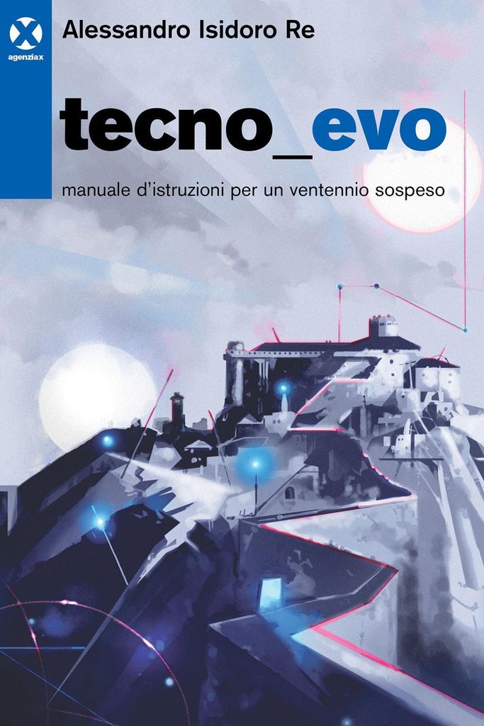 Re, A: Tecnoevo. Manuale d'istruzioni per un ventennio sospe