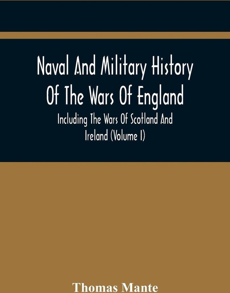 Naval And Military History Of The Wars Of England