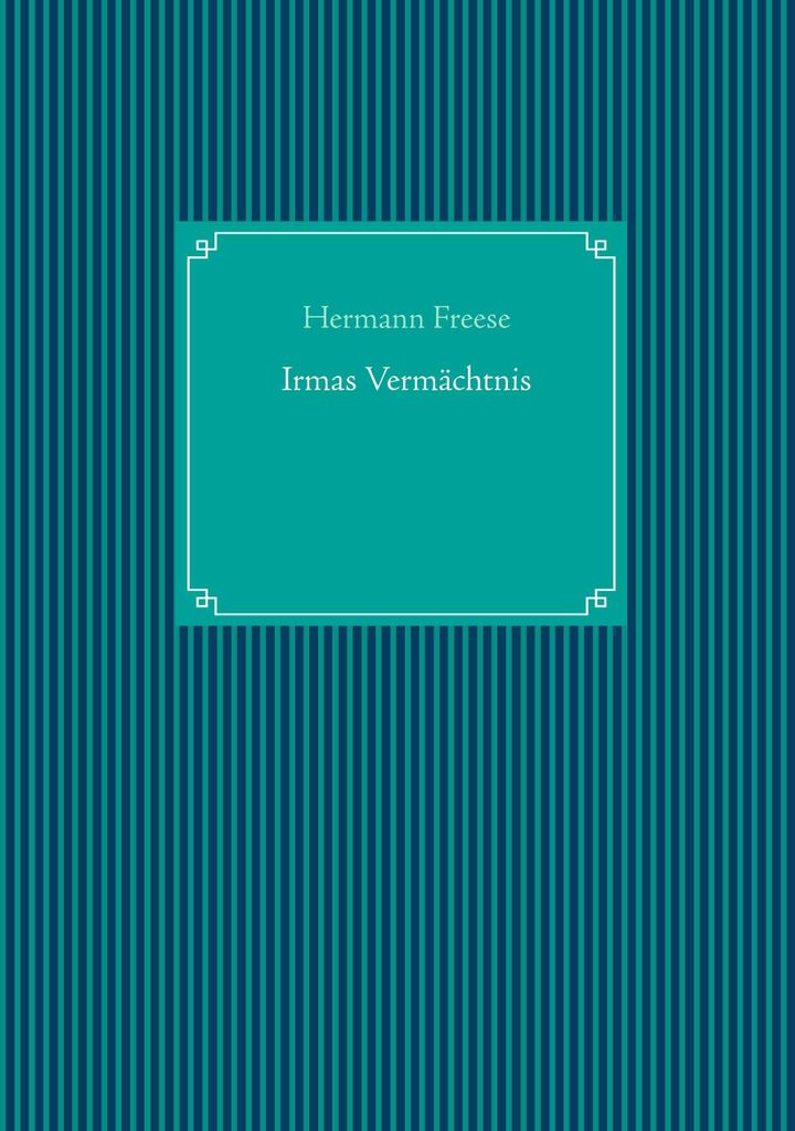 Irmas Vermächtnis