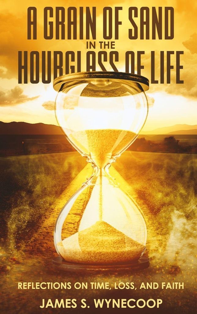 A Grain Of Sand In The Hourglass Of Life Reflections On Time,Loss, And Faith
