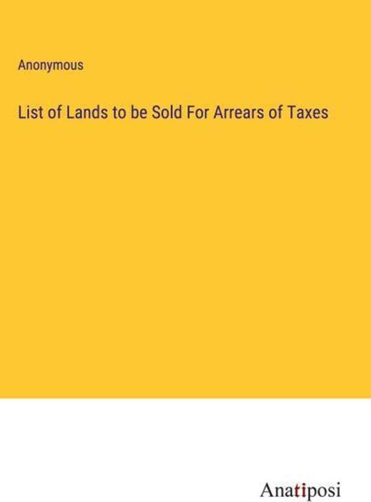 List of Lands to be Sold For Arrears of Taxes