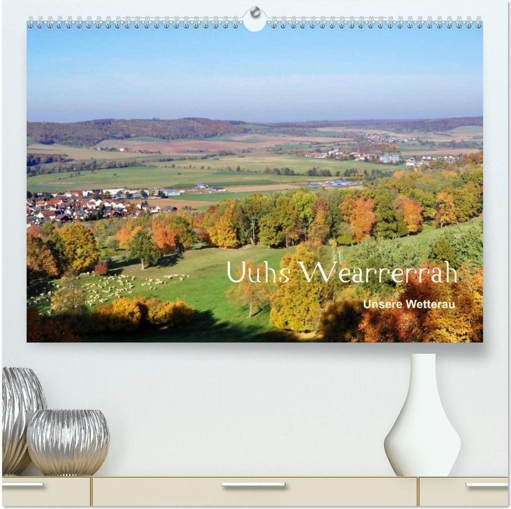 Die Wetterau mit Mundart-Statements (hochwertiger Premium Wandkalender 2026 DIN A2 quer), Kunstdruck in Hochglanz