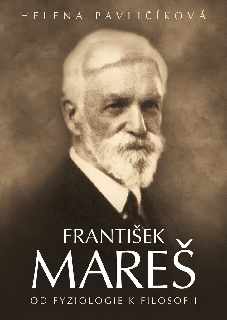 František Mareš - Od fyziologie k filosofii par Helena Pavličíková