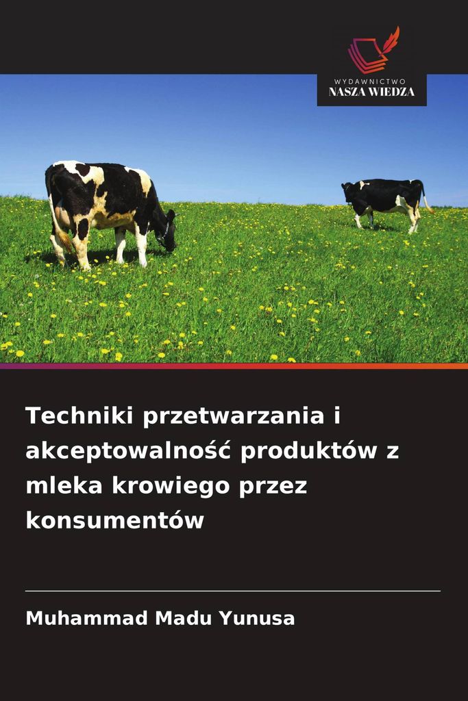 Techniki przetwarzania i akceptowalno¿¿ produktów z mleka krowiego przez konsumentów