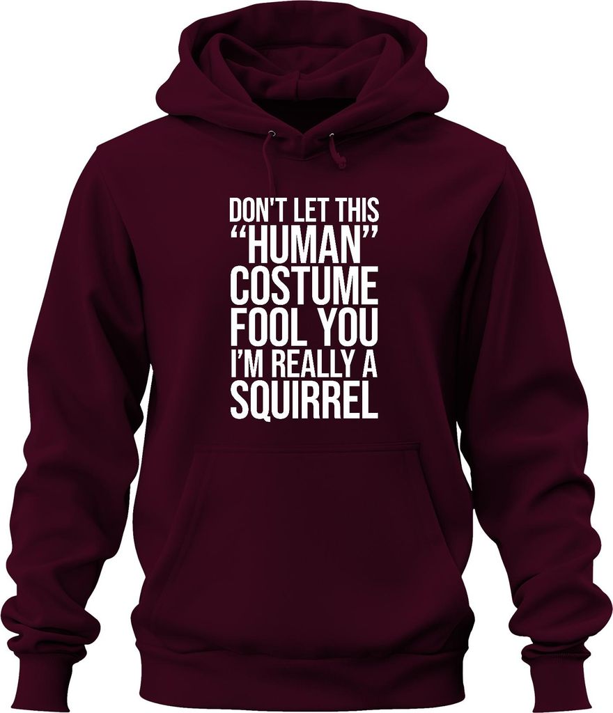 DON'T LET THIS 'HUMAN' FOOL YOU Eichhörnchen Lustig Halloween Uni Hoodie Kapuzenpullover, Burgundy, XXL