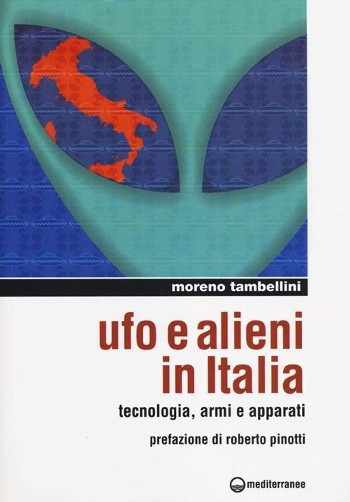 Tambellini, M: Ufo e alieni in Italia. Tecnologia, armi e ap