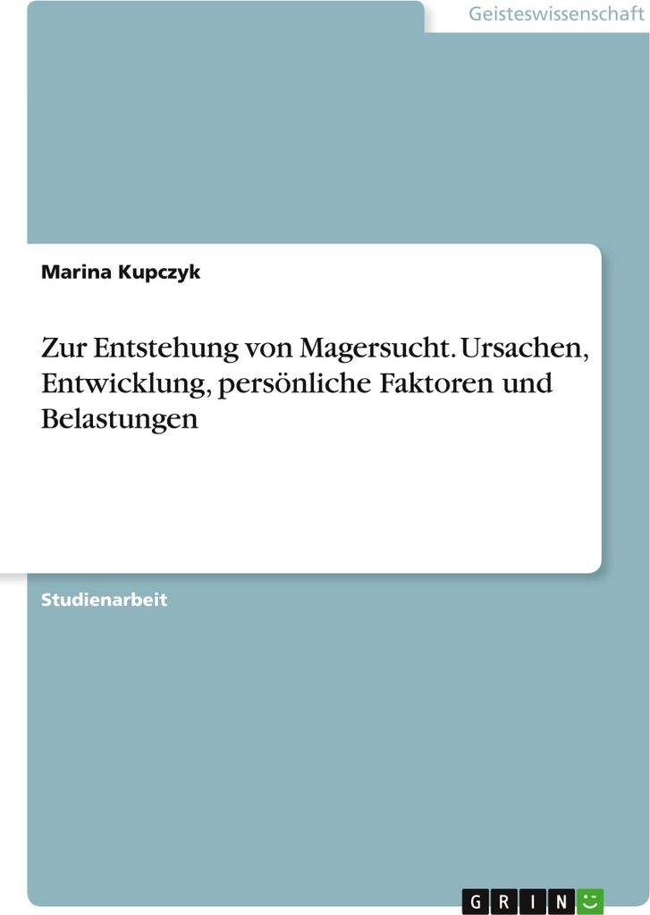 Zur Entstehung von Magersucht. Ursachen, Entwicklung, persönliche Faktoren und Belastungen