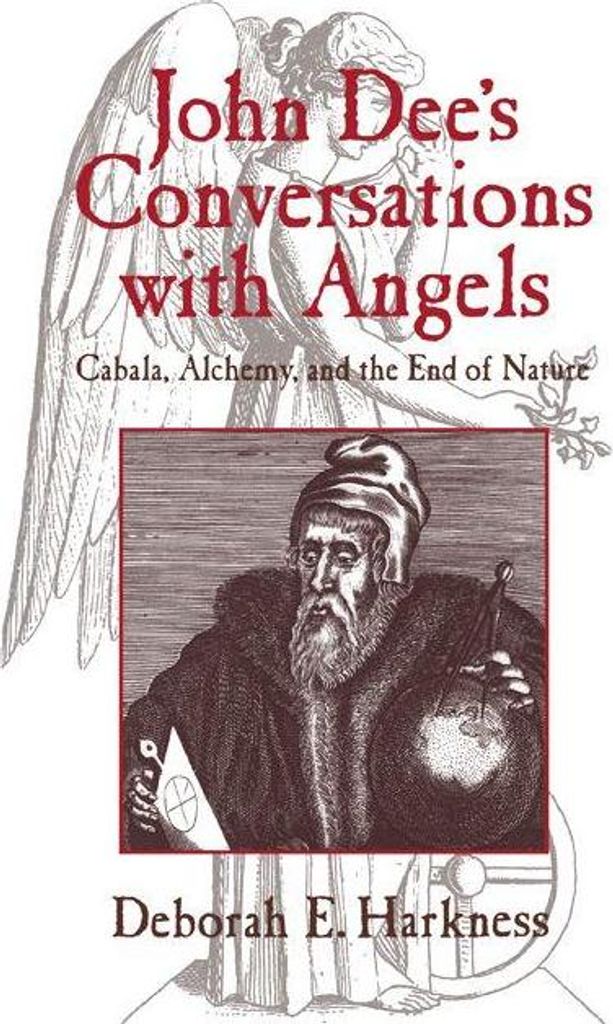 John Dee's Conversations with Angels: Cabala, A. Harkness, E..