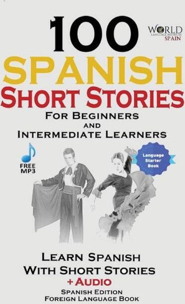 100 spanische Kurzgeschichten für Anfänger Spanisch lernen mit Geschichten inklusive Audio