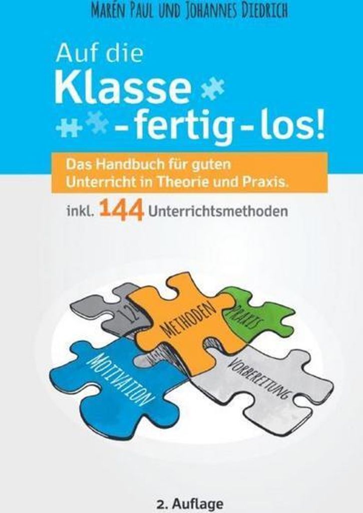 Auf die Klasse - fertig - los! Das Handbuch für guten Unterricht in Theorie und Praxis inkl. 144 Unterrichtsmethoden