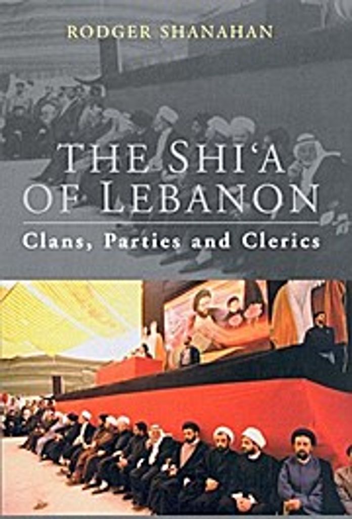 The Shi'a of Lebanon: Clans, Parties and Clerics