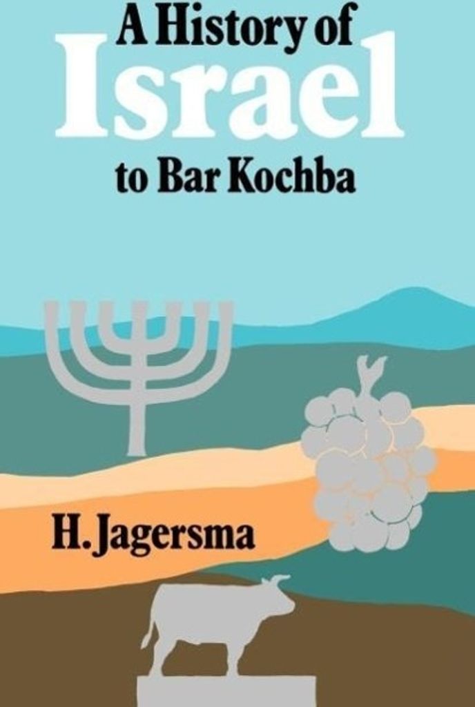 A History of Israel to Bar Kochba. Jagersma, H. .