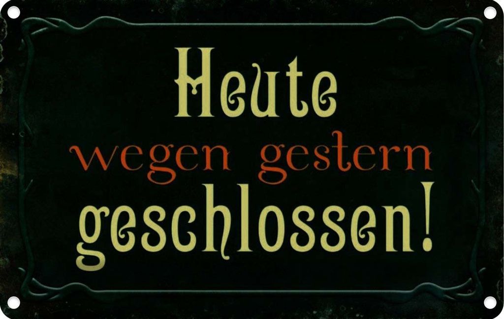 vianmo Blechschild 12x18 cm Heute wegen gestern geschlossen Spruch Zitat