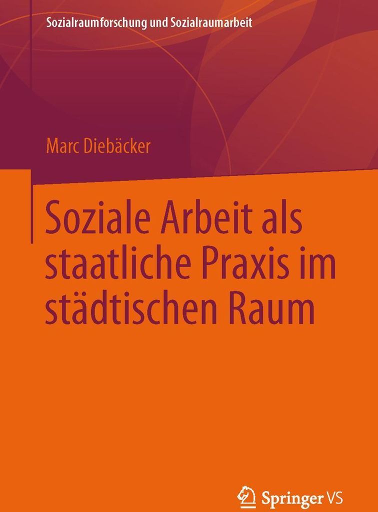 Soziale Arbeit als staatliche Praxis im städtischen Raum