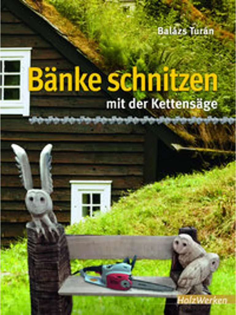 Livre pour sculpter des bancs à la tronçonneuse et aménager son jardin