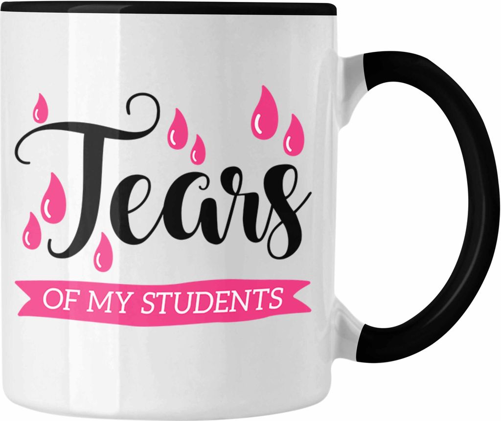 Trendation - Lehrerin Tasse Tears Of My Students Englisch-Lehrerin Lustiger Spruch Geschenkidee (Schwarz)