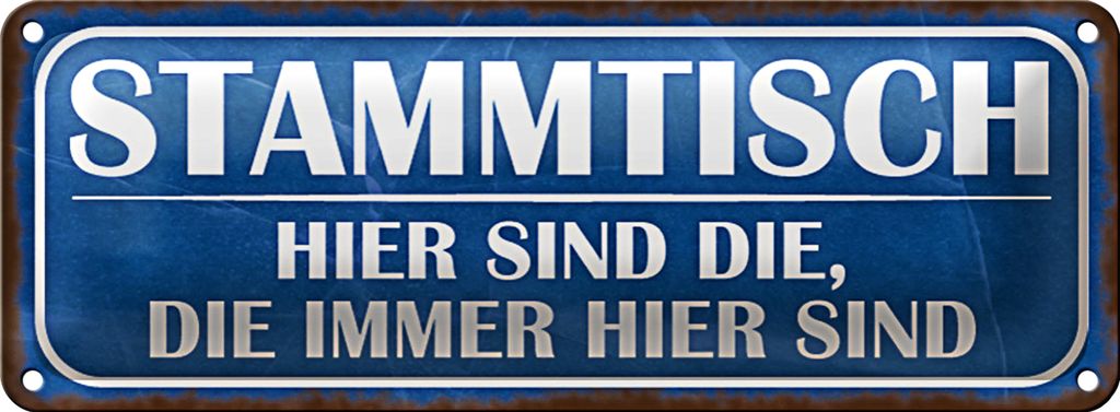 Blechschild Spruch 27x10cm Stammtisch hier sind die immer Dekoration