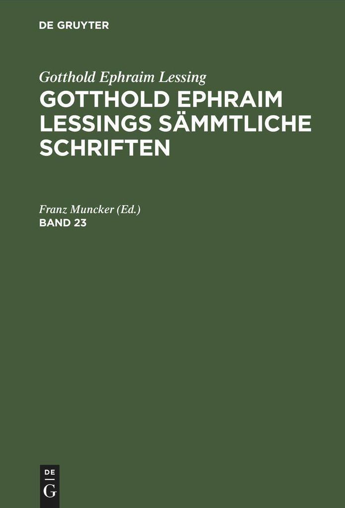 Gotthold Ephraim Lessing: Gotthold Ephraim Lessings Sämmtliche Schriften. Band 23