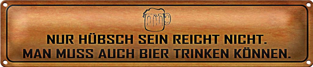 Blechschild Spruch 46x10cm hübsch sein reicht nicht Bier Dekoration