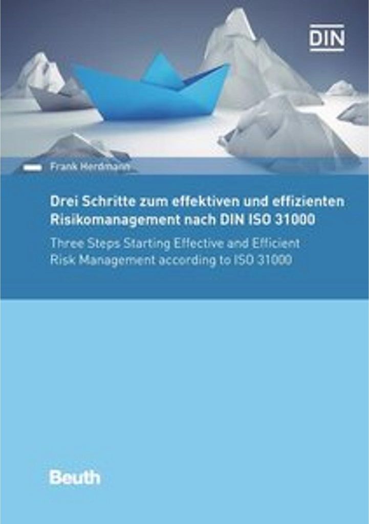 Drei Schritte zum effektiven und effizienten Risikomanagement nach DIN ISO 31000:2018