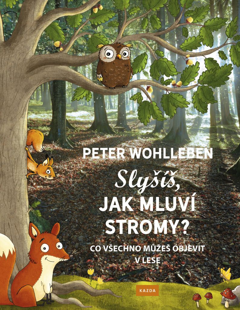 Slyšíš, jak mluví stromy? - Co všechno můžeš objevit v lese (Wohlleben Peter)