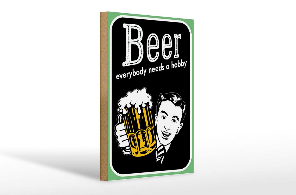 Holzschild Spruch 20x30cm Beer everybody needs a hobby