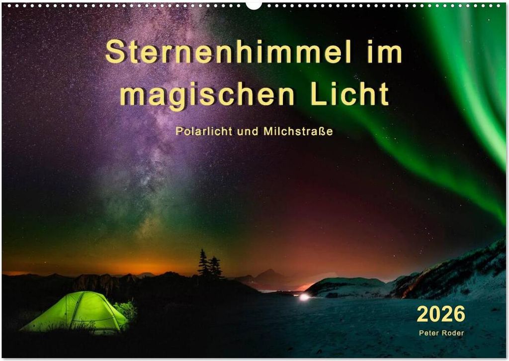 Sternenhimmel im magischen Licht - Polarlicht und Milchstraße (Wandkalender 2026 DIN A2 quer), CALVENDO Monatskalender