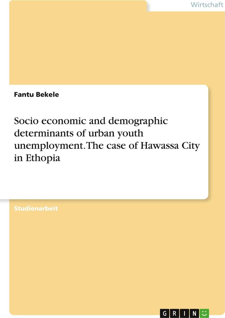 Socio economic and demographic determinants of urban youth unemployment. The case of Hawassa City in Ethopia