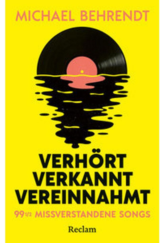 Verhört, verkannt, vereinnahmt. 99 1/2 missverstandene Songs