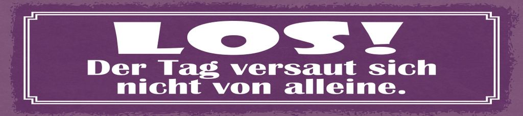 vianmo Blechschild 10x46 cm Los der Tag versaut sich nicht von alleine