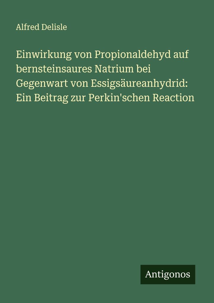 Einwirkung von Propionaldehyd auf bernsteinsaures Natrium bei Gegenwart von Essigsäureanhydrid: Ein Beitrag zur Perkin'schen Reaction