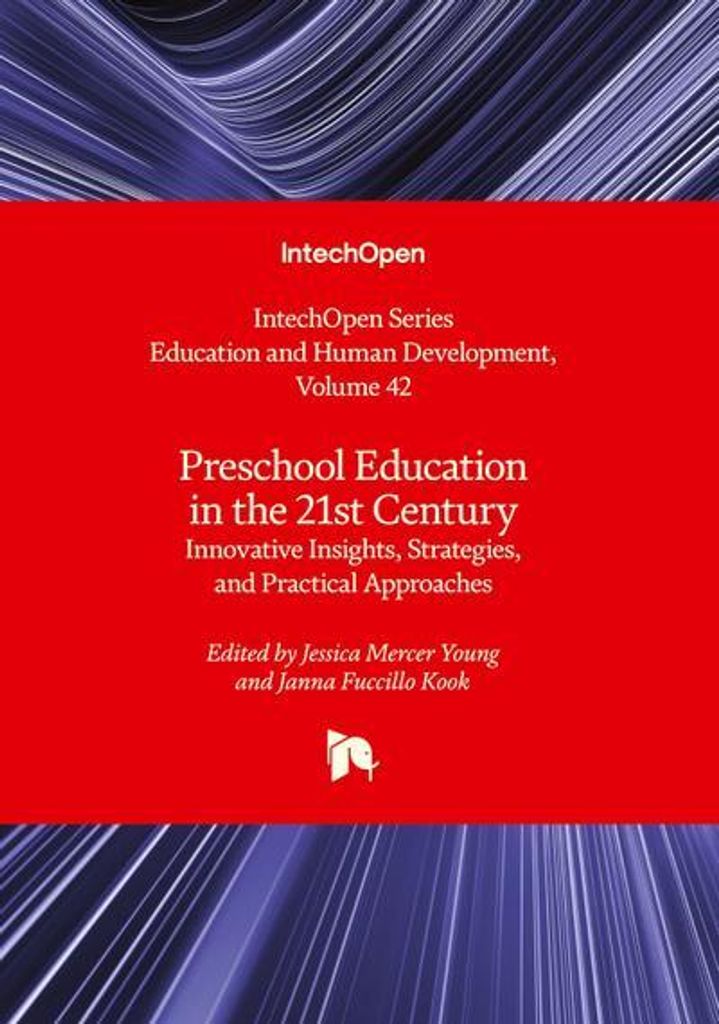 Preschool Education in the 21st Century - Innovative Insights, Strategies, and Practical Approaches
