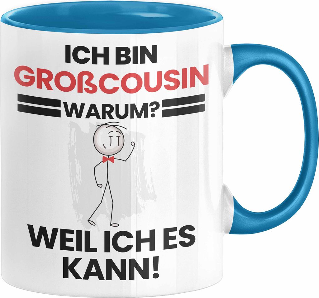 Großcousin Geschenk Tasse Lustiger Spruch Ich Bin Großcousin Warum Weil Ich Es Kann Geschenkidee Bester Großcousin Geburtstag Kaffee-Becher (Blau)