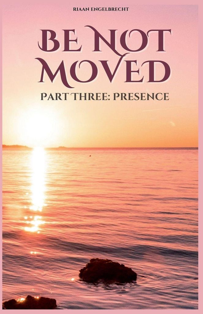 Be not Moved Part Three