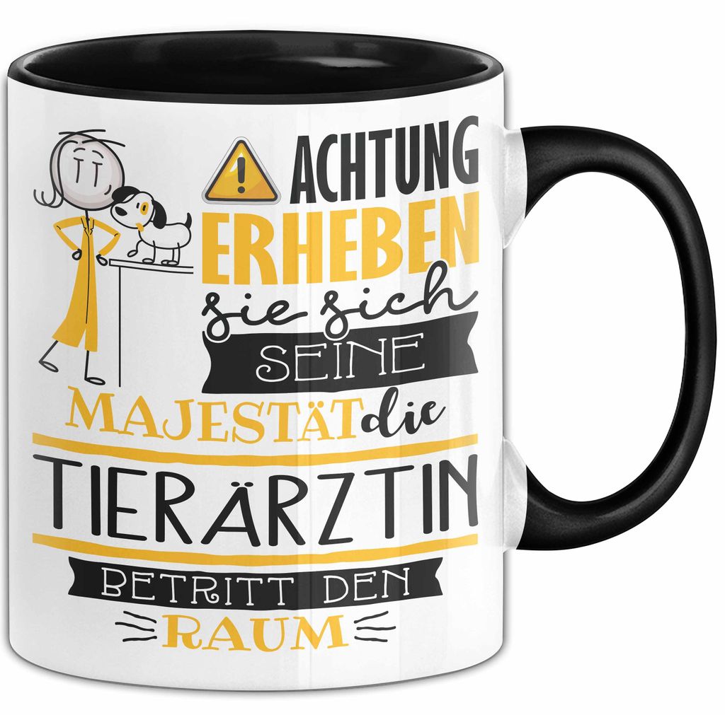 Tierärztin Tasse Geschenk Lustiger Spruch Bitte Erheben Sie Sich Seine Majestät Die Tierärztin Betritt Den Raum (Schwarz)