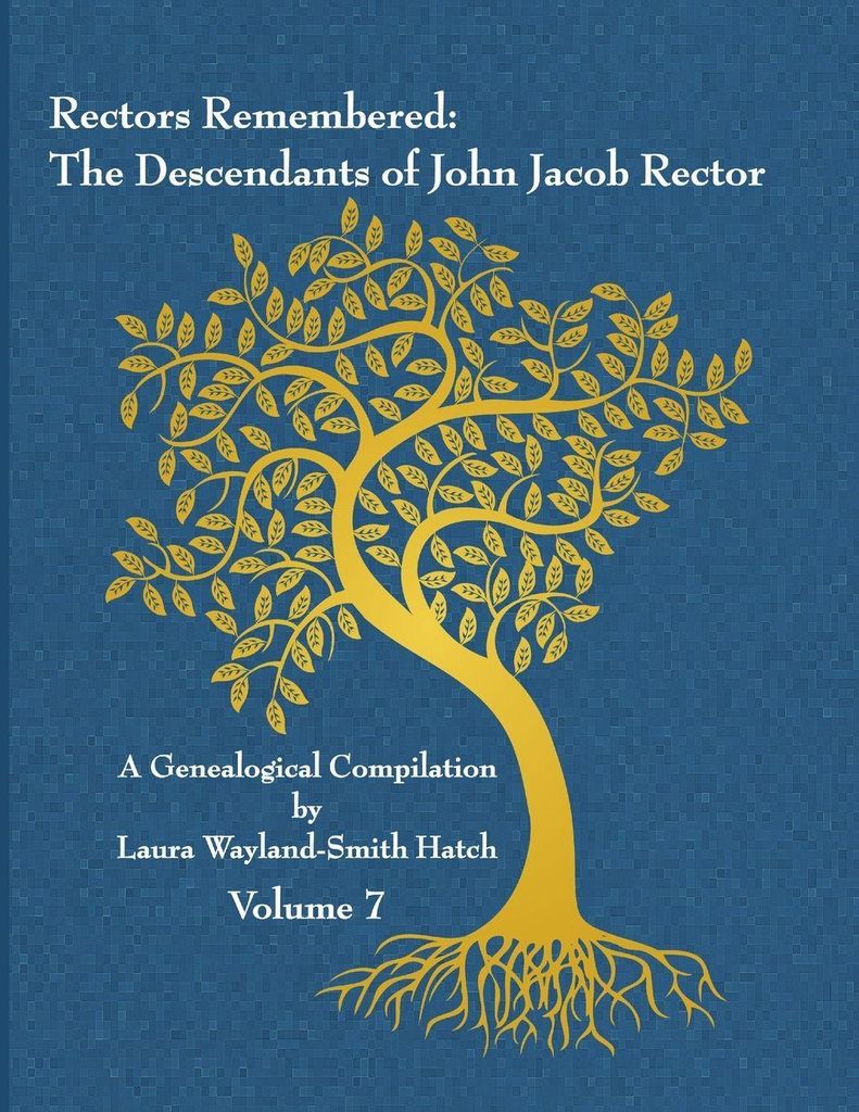 Rectors Remembered: The Descendants of John Jac. Hatch, Laur.=