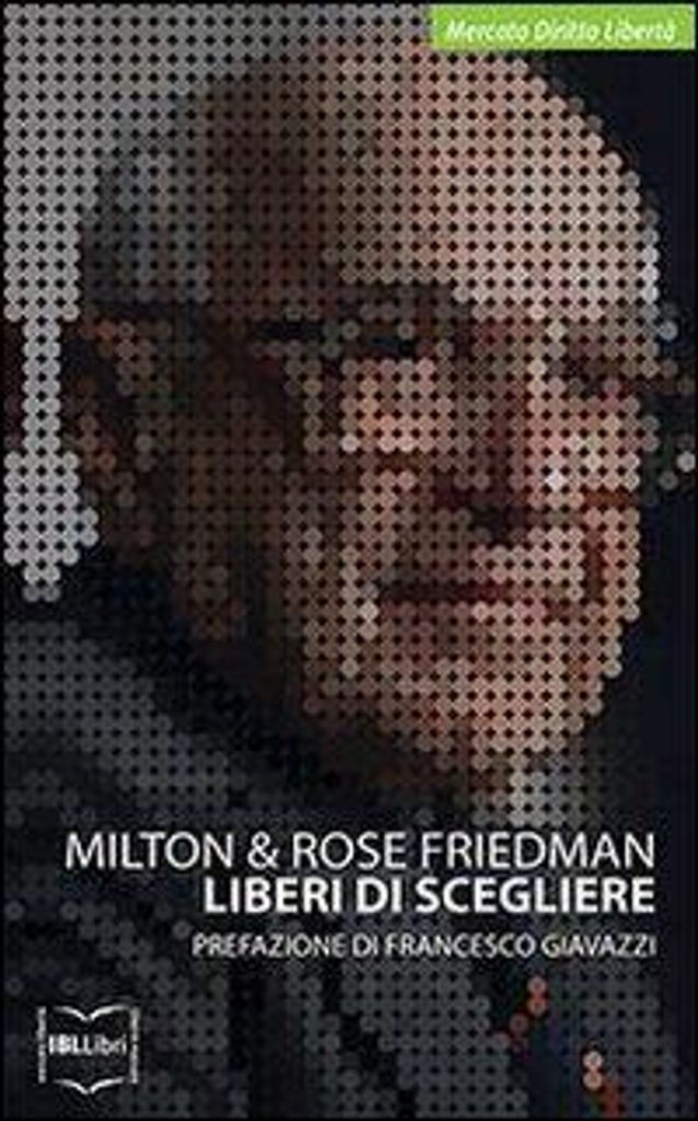 Friedman, M: Liberi di scegliere. Una prospettiva personale
