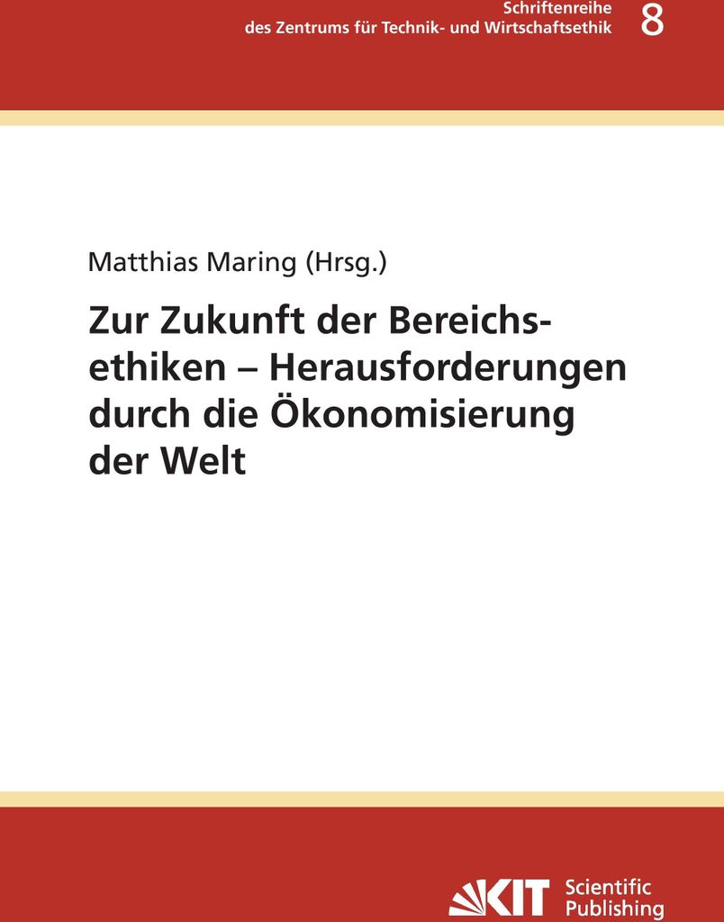 Zur Zukunft der Bereichsethiken - Herausforderungen durch die Ökonomisierung der Welt