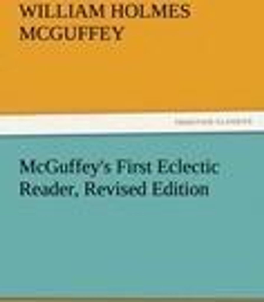 McGuffey's First Eclectic Reader, Revised Edition