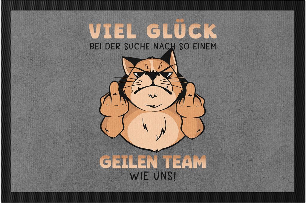 Viel Glück Bei Der Suche Nach So Einem Geilen Team Wie Uns Produktbild 