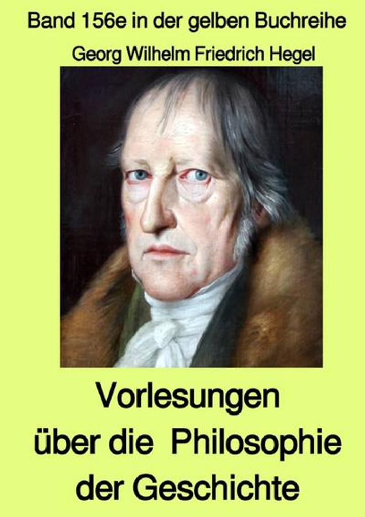 gelbe Buchreihe / Vorlesungen über die Philosophie der Geschichte - Band 156e in der gelben Buchreihe - Farbe - bei Jürgen Ruszkowski