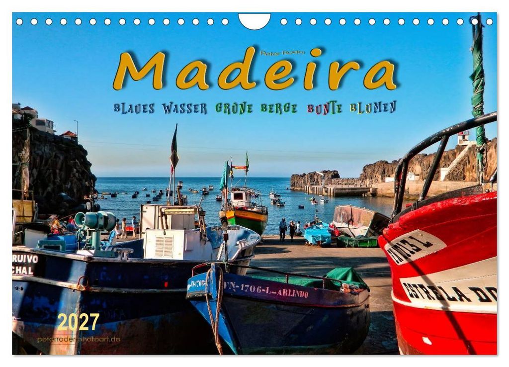 Madeira - blaues Wasser, grüne Berge, bunte Blumen (Wandkalender 2027 DIN A4 quer), CALVENDO Monatskalender